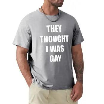 ELES acharam que eu ERA GAY T-Shirt de verão top t-shirts homem gráficos t-shirt de manga curta de mens t-shirts